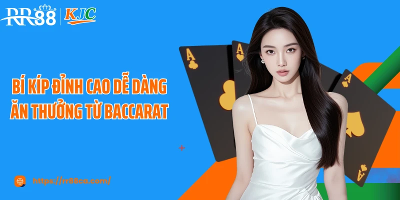 Bí kíp đỉnh cao dễ dàng ăn thưởng từ baccarat