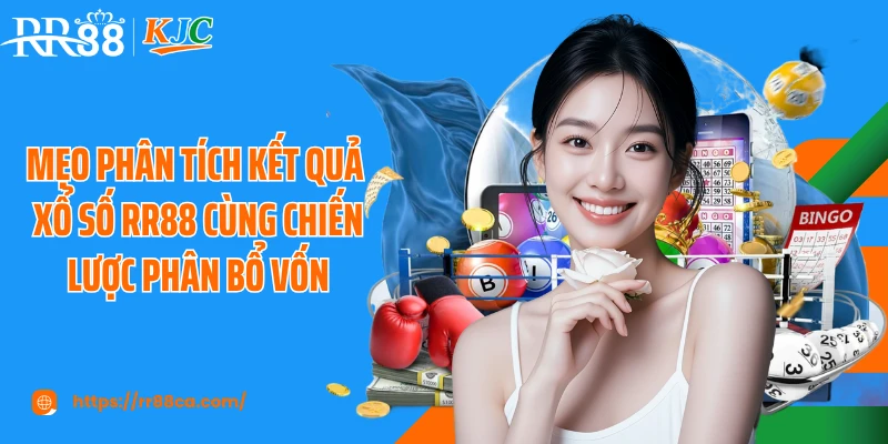 Mẹo phân tích kết quả xổ số RR88 cùng chiến lược phân bổ vốn